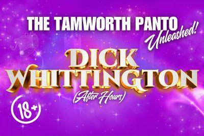 The Tamworth Panto Unleashed: Dick Whittington (After Hours) 18 Plus