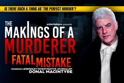 Makings of a Murderer: Fatal Mistake with Donal MacIntyre